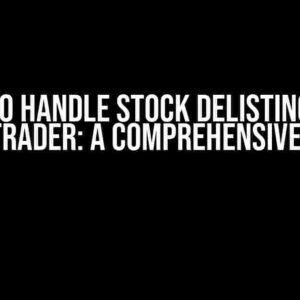 How to Handle Stock Delisting with Backtrader: A Comprehensive Guide