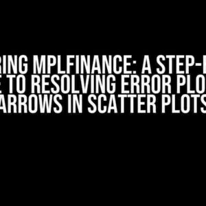 Mastering mplfinance: A Step-by-Step Guide to Resolving Error Plotting Arrows in Scatter Plots